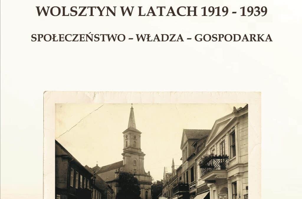 Wolsztyn w&nbsp;latach 1919-1939. Społeczeństwo-władza-gospodarka.