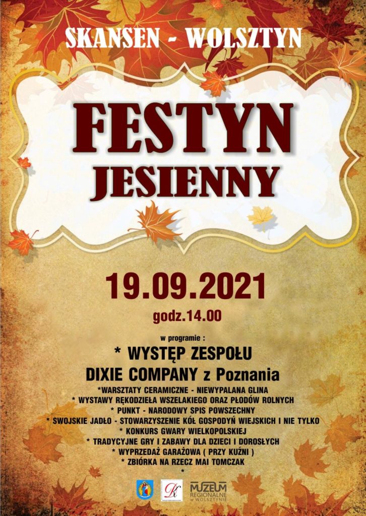 Festyn Jesienny19 września 2021godzina 14.00W programie:- występ Dixie Company,- warsztaty ceramiczne,- wystawy rękodzieła,- punkt - Narodowy Spis Powszechny,- swojskie jadło,- konkurs gwary,- tradycyjne gry i zabawy,- wyprzedaż garażowa,- zbiórka na rzecz Mai Tomczak